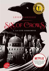 Six of crows. Vol. 2. La cité corrompue