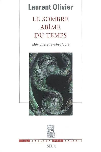 Le sombre abîme du temps : mémoire et archéologie