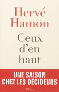 Ceux d'en haut : une saison chez les décideurs