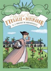 Les folles aventures d'Eulalie de Potimaron. Vol. 4. L'amazone de Mademoiselle