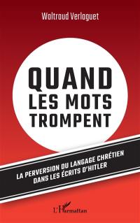 Quand les mots trompent : la perversion du langage chrétien dans les écrits d'Hitler