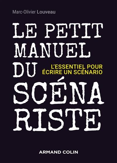 Le petit manuel du scénariste : l'essentiel pour écrire un scénario