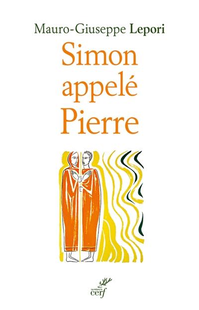 Simon appelé Pierre : sur les pas d'un homme à la suite de Dieu