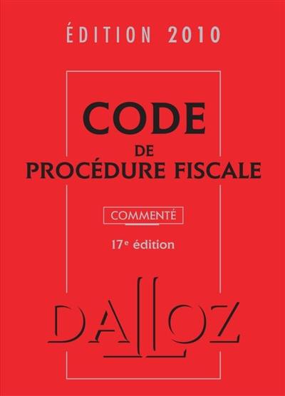 Code de procédure fiscale : commenté : édition 2010