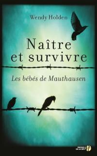 Naître et survivre : les bébés de Mauthausen