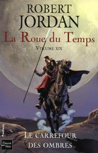 La roue du temps. Vol. 19. Le carrefour des ombres