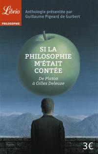 Si la philosophie m'était contée : de Platon à Gilles Deleuze