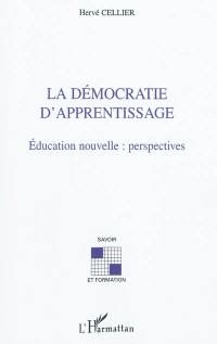 La démocratie d'apprentissage : éducation nouvelle, perspectives