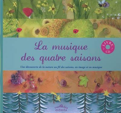 La musique des quatre saisons : une découverte de la nature au fil des saisons, en image et en musique