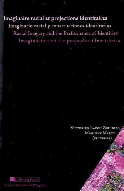 Imaginaire racial et projections identitaires. Imaginario racial y construcciones identitarias. Racial imagery and the performance of identities : actes des journées d'études internationales du Groupe de recherche et d'études sur les Noir-e-s d'Amérique latine, Perpignan, 9-11 mai 2007