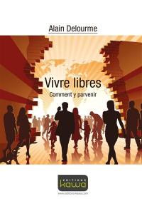 Vivre libres : comment y parvenir