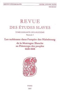 Revue des études slaves, n° 78-4. Les noblesses dans l'empire des Habsbourg de la Montagne blanche au Printemps des peuples, 1620-1848