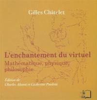 L'enchantement du virtuel : mathématique, physique, philosophie