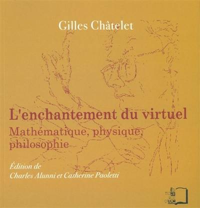 L'enchantement du virtuel : mathématique, physique, philosophie