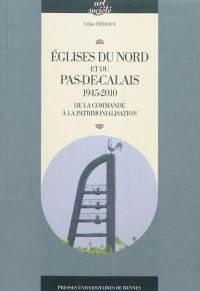 Eglises du Nord et du Pas-de-Calais, 1945-2010 : de la commande à la patrimonialisation