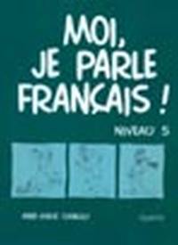 Moi, je parle français ! : niveau 5 : cahier