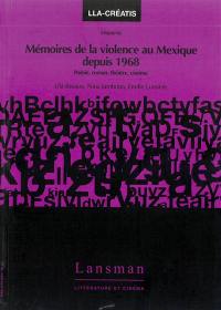 Mémoires de la violence au Mexique depuis 1968 : poésie, roman, théâtre, cinéma