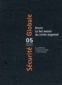 Sécurité globale, n° 5. Le bel avenir du crime organisé