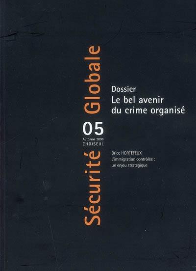 Sécurité globale, n° 5. Le bel avenir du crime organisé