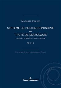 Système de politique positive ou Traité de sociologie instituant la religion de l'humanité. Vol. 1