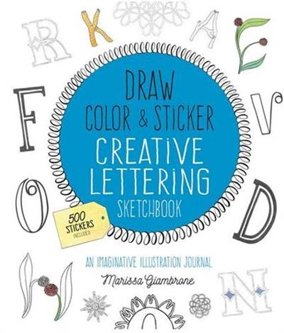 Draw Color & Sticker Creative Lettering Sketchbook : An Imaginative Illustration Journal