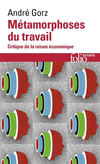 Métamorphoses du travail : critique de la raison économique