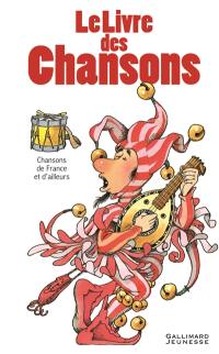 Le livre des chansons : chansons de France et d'ailleurs