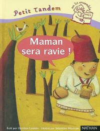 Maman sera ravie !