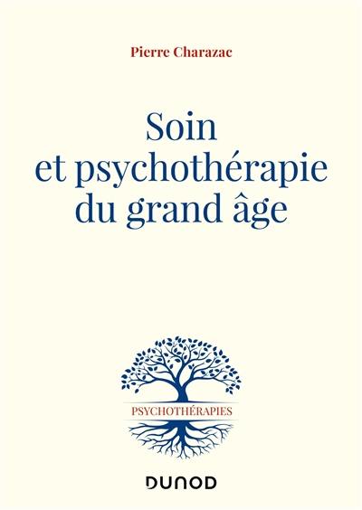 Soin et psychothérapie du grand âge