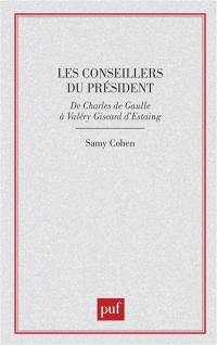 Les Conseillers du Président : de Charles De Gaulle à Valéry Giscard d'Estaing