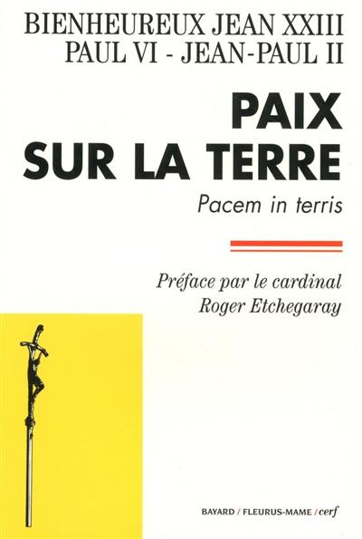 Paix sur la terre : Jean XXIII, Paul VI, Jean-Paul II