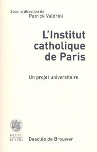 L'Institut catholique de Paris : un projet universitaire