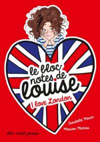 Le bloc-notes de Louise. Vol. 3. I love London