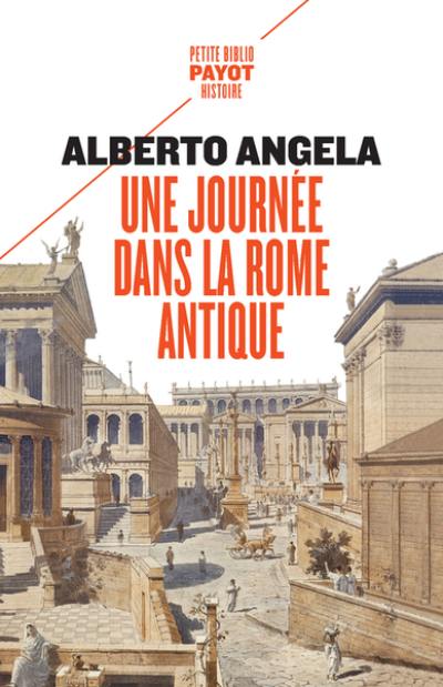 Une journée dans la Rome antique : sur les pas d'un Romain, dans la capitale du plus puissant des empires