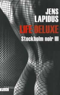 Stockholm noir. Vol. 3. Life deluxe