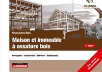 Maison et immeuble à ossature bois : conception, construction, entretien, maintenance