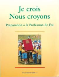 Je crois, nous croyons : préparation à la profession de foi