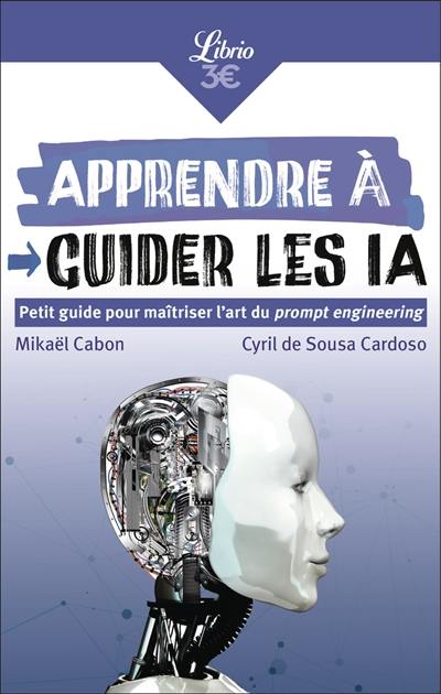 Apprendre à guider les IA : petit guide pour maîtriser l'art du prompt engineering