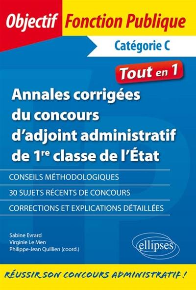 Annales corrigées du concours d'adjoint administratif de 1re classe de l'Etat : catégorie C