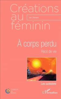 A corps perdu : récit de vie