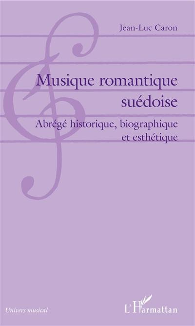 Musique romantique suédoise : abrégé historique, biographique et esthétique