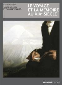 Le voyage et la mémoire au XIXe siècle