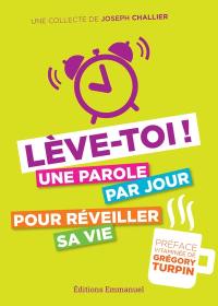 Lève-toi ! : une parole par jour pour réveiller sa vie