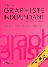 Profession graphiste indépendant : statuts et démarches, droit d'auteur, aspects commerciaux, pratiques à l'épreuve