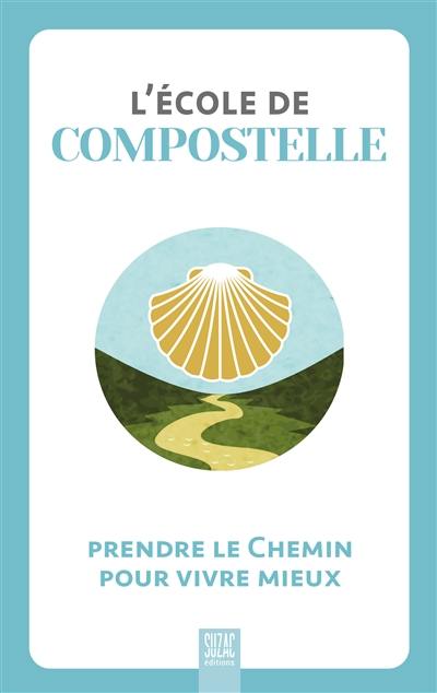 L'école de Compostelle : prendre le chemin pour vivre mieux