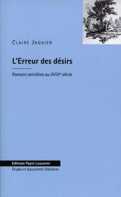 L'erreur des désirs : romans sensibles au XVIIIe siècle