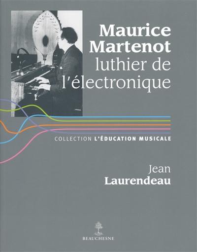 Maurice Martenot, luthier de l'électronique