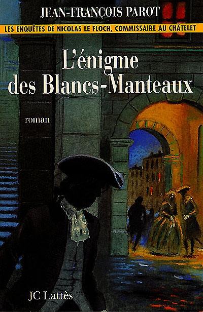 Les enquêtes de Nicolas Le Floch, commissaire au Châtelet. L'énigme des Blancs-Manteaux