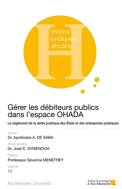 Gérer les débiteurs publics dans l'espace OHADA : le règlement de la dette publique des Etats et des entreprises publiques