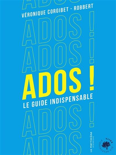 Ados ! : le guide indispensable